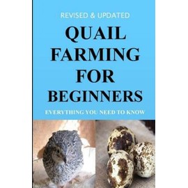 Quail Farming For Beginners: Everything You Need To Know (Revised And Updated)