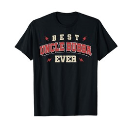 Best Uncle Bubba Ever Shirt - Birthday Uncle Bubba T-Shirt