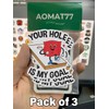 (Pack of 3) Your Hole is My Goal Cornhole Team