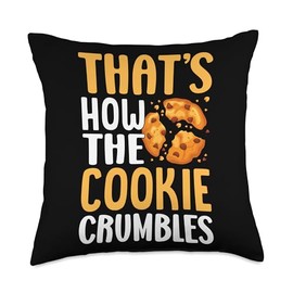 That's How The Cookie Crumbles Throw Pillow
