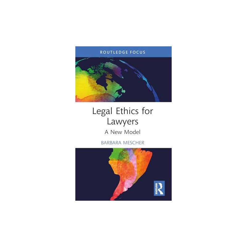 Legal Ethics for Lawyers: A New Model