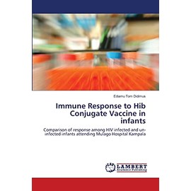 Immune Response to Hib Conjugate Vaccine in infants: Comparison of response among HIV infected and un-infected infants attending Mulago Hospital Kampala