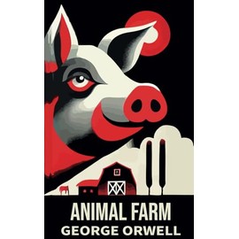 Animal Farm (MAXIMA EDITION): Annotated with informative footnotes for a fuller understanding of Orwell's references and symbolism