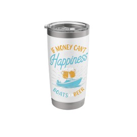 If Money Can't Buy Happiness Explain Boats And Beer Funny Stainless Steel Insulated Tumbler