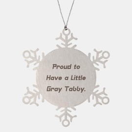 Fun Gray Tabby Cat Snowflake Ornament, Proud to Have a Little Gray Tabby, Present for Cat Lovers, Beautiful Gifts from Friends, Cat Present, Gift for cat Lover, Cat Toys, Catnip