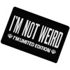 I'm Not Weird I'm Limited Edition Patch Embroidered Badge Applique