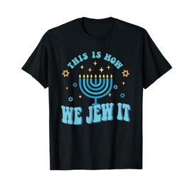Hanukkah This How We Jew It Chanukah Menorah Men Kids Women T-Shirt