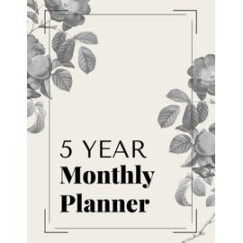 5 Year Monthly Planner: Schedule Organizer and Appointment Notebook (Floral Edition 60 Months Yearly Planner) (Weekly Large Agenda without date, Monthly Calendar Undated)
