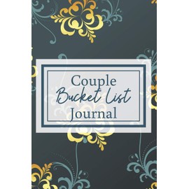 Bucket List Journal for Couples- Motivational Notebook To Write In-Blank Guided Journal Couple Edition-6"x9"/120 pages Book 1: Challenge Bucket List ... Self Help Guided Motivational Notebook