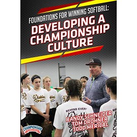 Foundations for Winning Softball: Developing a Championship Culture