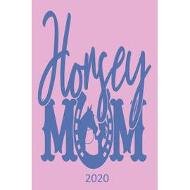 Horsey Mum 2020: Horse Diary, Planner, Organiser - Week Per View - Gift for Mum, Mom, Horse Lover, Equestrian Gift