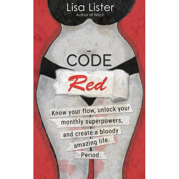 Code Red: Know Your Flow, Unlock Your Superpowers, and Create