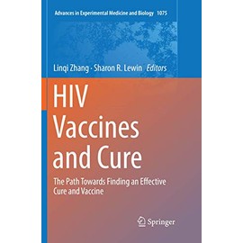 HIV Vaccines and Cure: The Path Towards Finding an Effective Cure and Vaccine (Volume 1075)