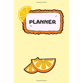 Planner - Sweet Juicy Orange Thick Daily / Weekly Planner, Diary: Plenty of Space for Your Notes!