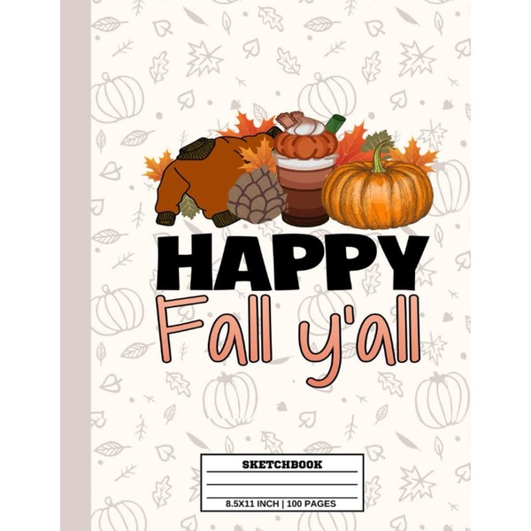 Happy Fall Y'all Sketchbook: Autumn Personalized Sketchbook Journal Drawing, Doodling,