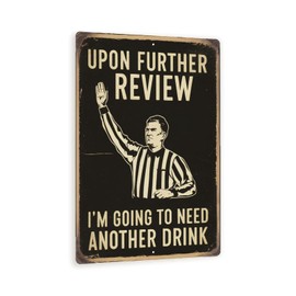 Vintage-Style "Upon Further Review, I'm Going to Need Another Drink" Sign - Humorous 8" x 12" Wall Decor with Referee Illustration