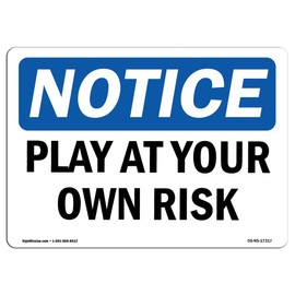 OSHA Notice Sign - Play at Your Own Risk | Aluminum Sign | Protect Your Business, Construction Site, Warehouse & Shop Area |  Made in The USA