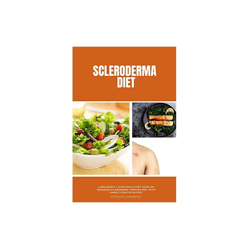 Scleroderma Diet: A Beginner's 3-Step Quick Start Guide on Managing