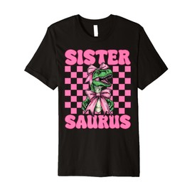 Sistersaurus Trex Sister Tyrannosaurus Rex Dinosaur Sis Premium T-Shirt