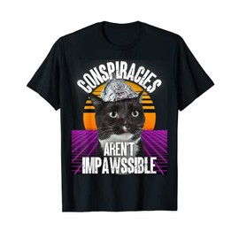 Conspiracies Aren't Impawssible Tinfoil Hat Conspiracy Cat T-Shirt