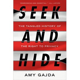 Seek and Hide: The Tangled History of the Right to Privacy