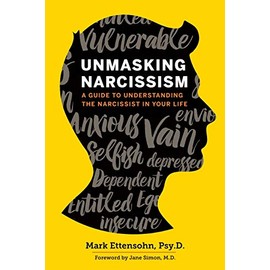 Unmasking Narcissism: A Guide to Understanding the Narcissist in Your Life