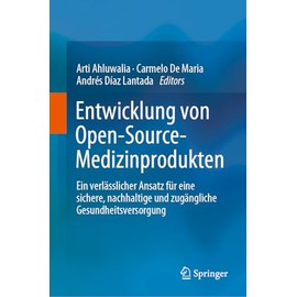 Entwicklung von Open-Source-Medizinprodukten: Ein verlässlicher Ansatz für eine sichere, nachhaltige und zugängliche Gesundheitsversorgung (German Edition)