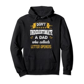 Don't Underestimate A Dad Who Collects Letter Openers Pullover Hoodie