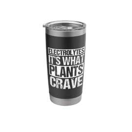 Electrolytes IT'S WHAT PLANTS CRAVE Electrolytes Humor Stainless Steel Insulated Tumbler