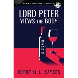Lord Peter Views the Body: 12 Stories (Dover Mystery Classics)