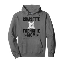Charlotte Frenchie Mom Gift French Bulldog NC Dog Lover Mama Pullover Hoodie