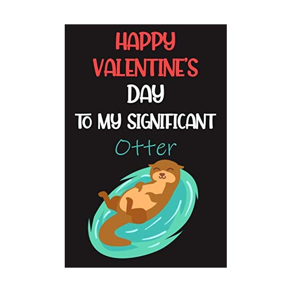 Happy Valentine's Day to my Significant Otter: Funny Valentines Day