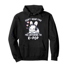 K-Pop | Can't Hear You I'm Listening To K-Pop | Kawaii KPop Pullover Hoodie