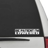 XTRAYXRAY Be Patient I'm Lowered Sticker Car Decal Funny Window