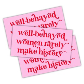 MAIANEY [7.5"x3.75"] Well Behaved Women Rarely Make History Bumper Sticker Womens Rights Human Rights Politicial Feminist Bumper Stickers Gifts for Her Decorations Car Truck Automobile Vehicle