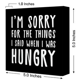 LVQHI Funny Kitchen Wood Block Signs, Black I'm Sorry for the Things I Said When I Was Hungry Sign, Farmhouse Kitchen Wooden Box Sin Decor for Shelf Counter Desk Table Decor 5"x5"x1" In