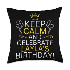 Keep Calm And Celebrate Layla s Birthday Throw Pillow