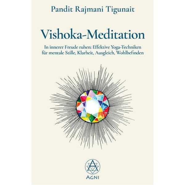Vishoka-Meditation: In innerer Freude ruhen: Effektive Yoga-Techniken für mentale Stille,