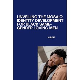 Unveiling the Mosaic: Identity Development for Black Same-Gender Loving Men