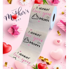Printed TP Happy Mother's Day I Stinkin' Love You Mom Printed Toilet Paper Paper Roll - Funny Mom Gifts for Women, Cute Gag Gifts for Mothers Day, Surprise Prank Fun Gifts for Mom - 500 Sheets