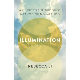 Illumination: A Guide to the Buddhist Method of No-Method