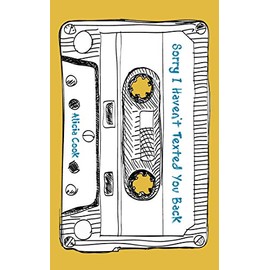 Sorry I Haven't Texted You Back