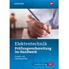 Prüfungsvorbereitung für die handwerklichen Elektroberufe: Teil 1 der Gesellenprüfung (Prüfungsvorbereitungen: