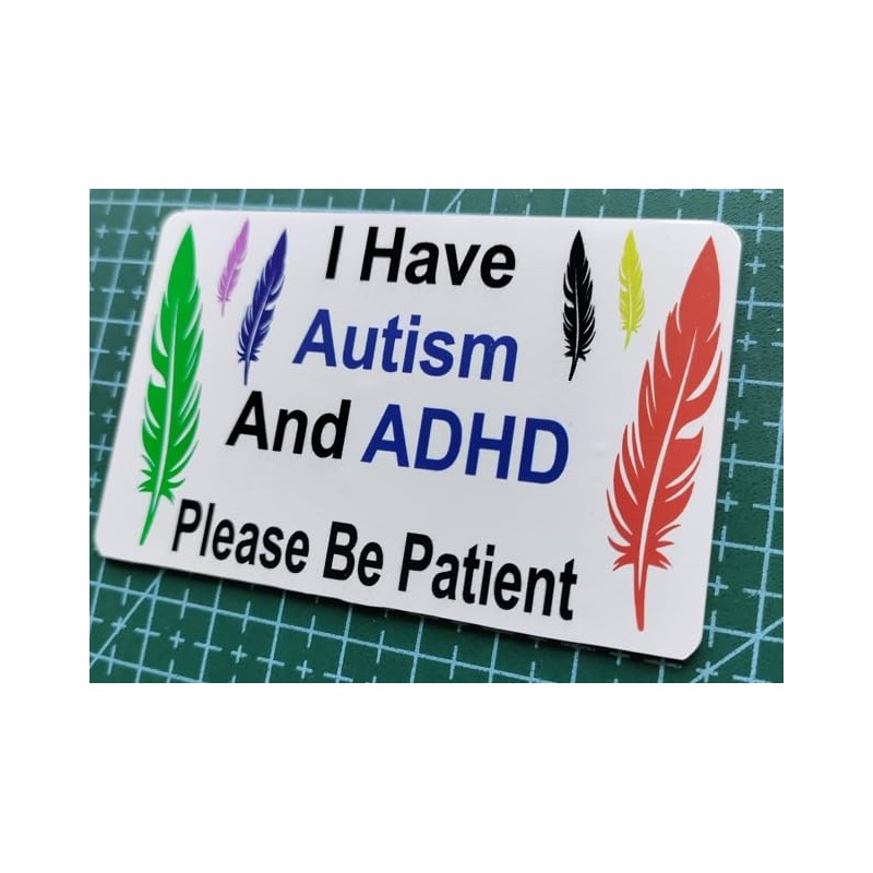 I Have Autism And ADHD Please Be Patient I. D.
