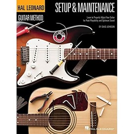 Hal Leonard Guitar Method - Setup & Maintenance: Learn to Properly Adjust Your Guitar for Peak Playability and Optimum Sound