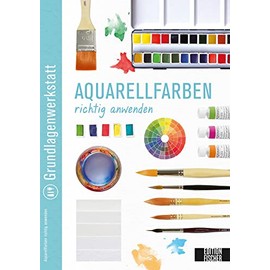 Grundlagenwerkstatt: Aquarellfarben richtig anwenden