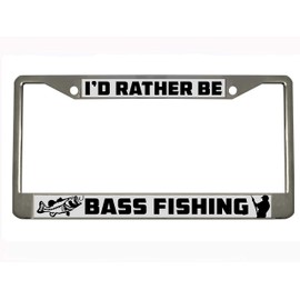 I'd Rather BE Bass Fishing Chrome Metal Auto License Plate Frame Car Tag Holder