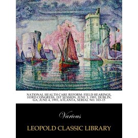 National health care reform: field hearings, 103rd Congress, 1st session, June 3, 1993, Dublin, GA; June 4, 1993, Atlanta, Serial No. 103-15