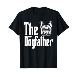 French Bulldog Dog Dad Dogfather Dogs Daddy Father T-Shirt