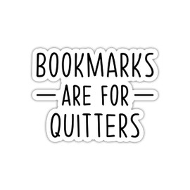 Bookmarks Are For Quitters Sticker, Laptop Sticker, Water Bottle Sticker, Phone Sticker, Love Reading Sticker, Love Books Decals